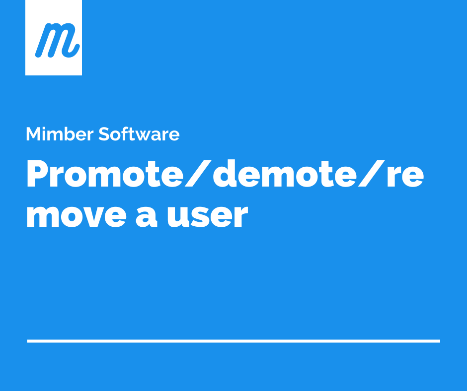 Promote/demote/remove a user
